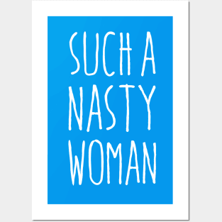 Such a Nasty Woman Posters and Art